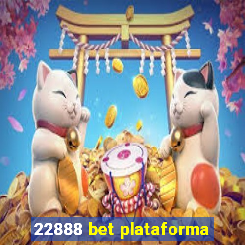 22888 bet plataforma